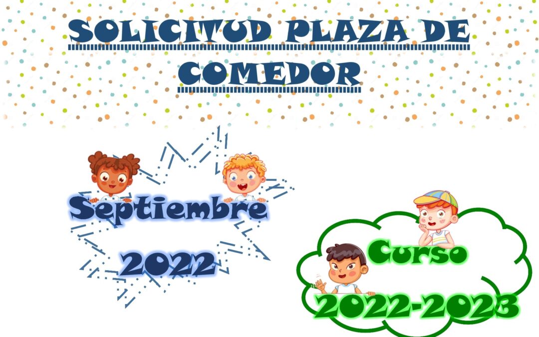 Solicitud plaza de comedor septiembre 2022 y curso 2022-2023